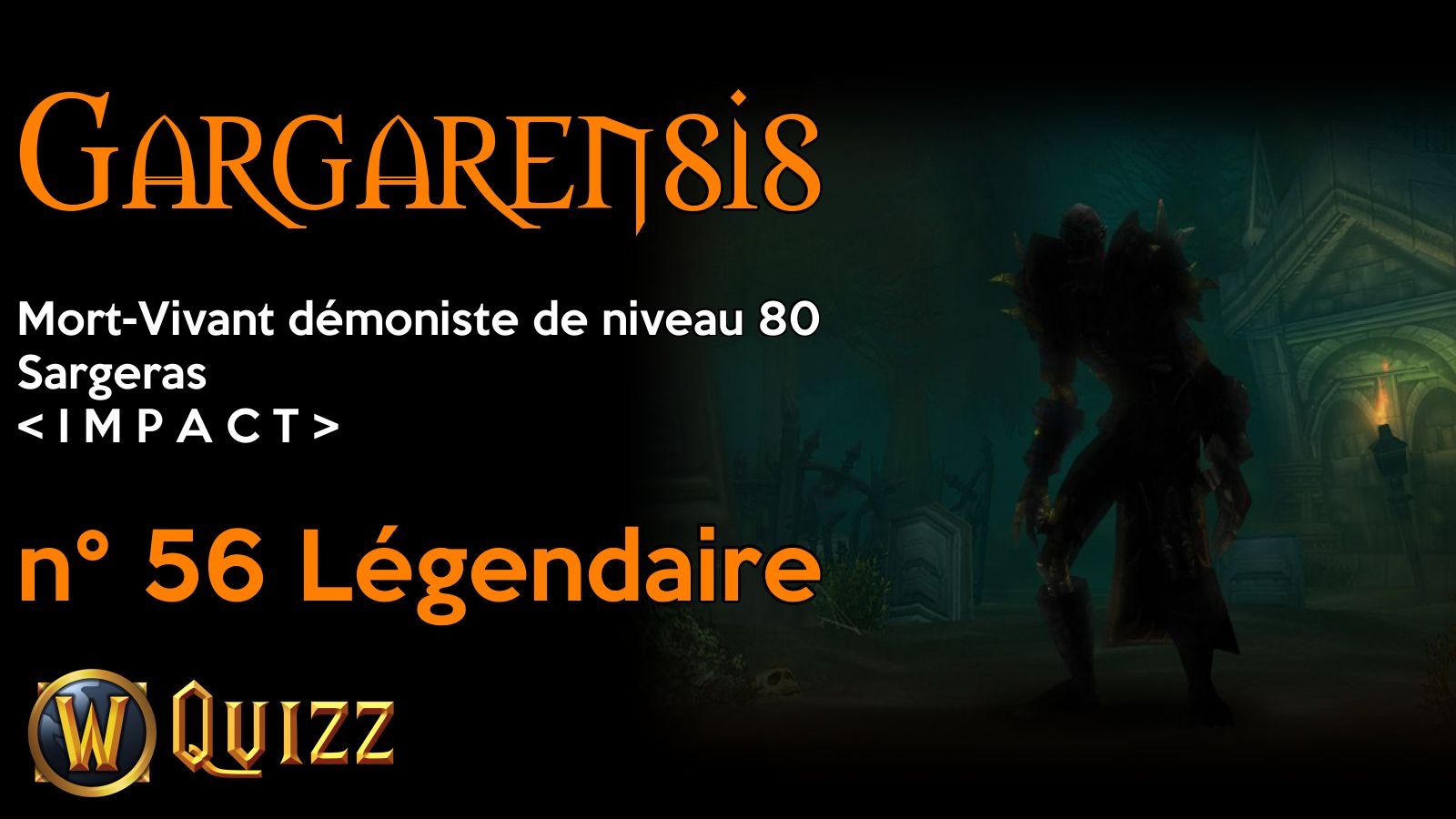 Gargarensis, Mort-Vivant démoniste de niveau 80, Sargeras