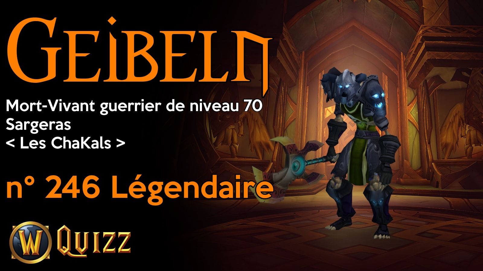 Geibeln, Mort-Vivant guerrier de niveau 70, Sargeras