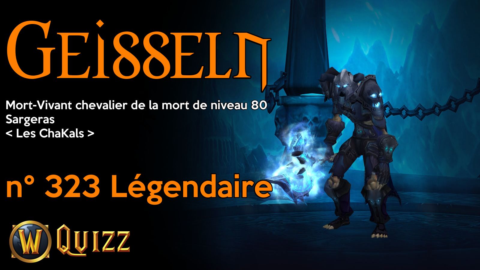 Geisseln, Mort-Vivant chevalier de la mort de niveau 80, Sargeras