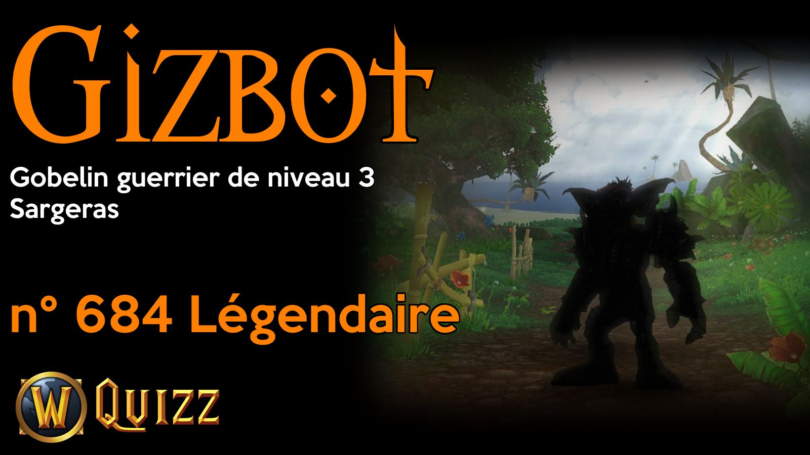 Gizbot, Gobelin guerrier de niveau 3, Sargeras