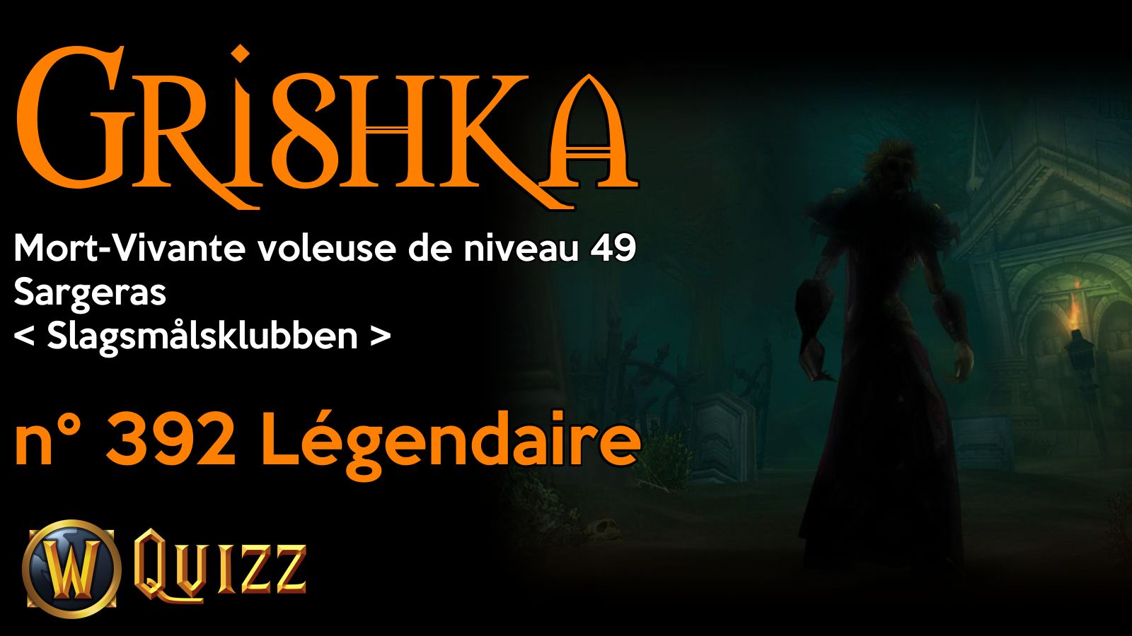 Grishka, Mort-Vivante voleuse de niveau 49, Sargeras