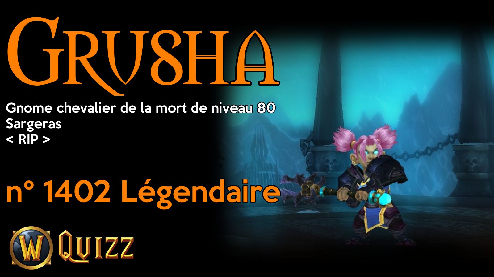Grusha, Gnome chevalier de la mort de niveau 80, Sargeras