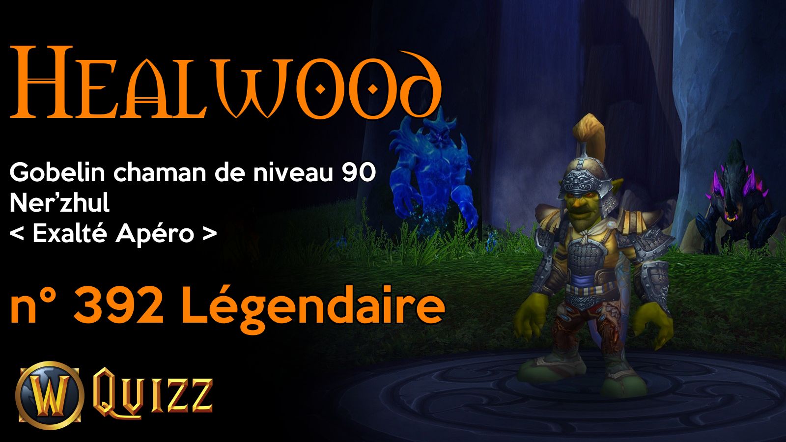 Healwood, Gobelin chaman de niveau 90, Ner’zhul