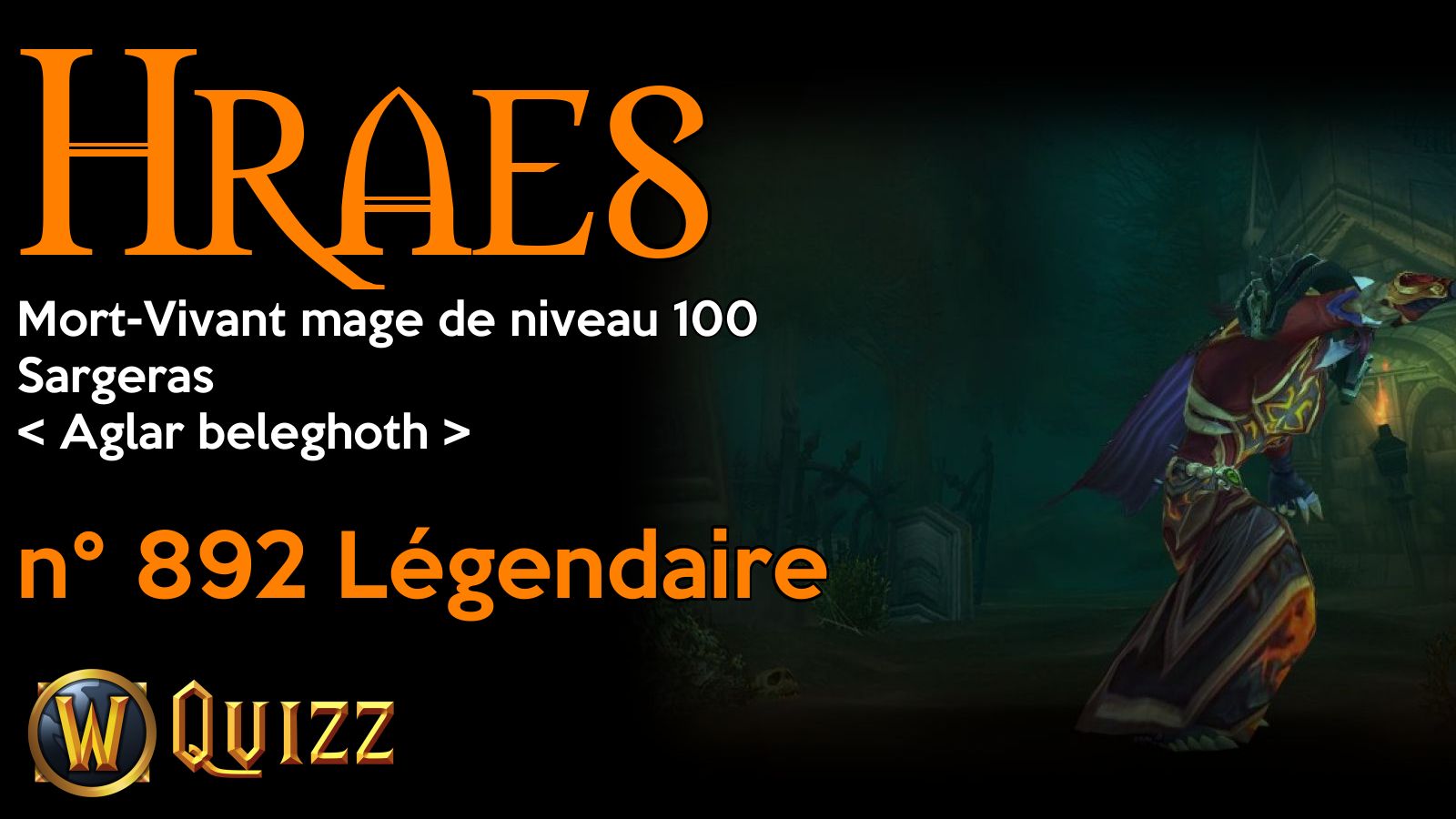 Hraes, Mort-Vivant mage de niveau 100, Sargeras