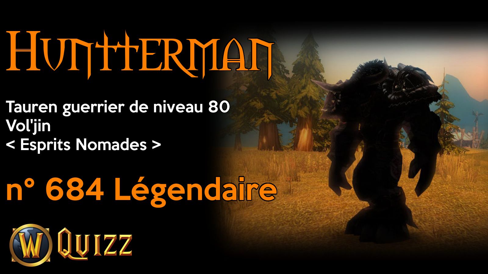 Huntterman, Tauren guerrier de niveau 80, Vol'jin