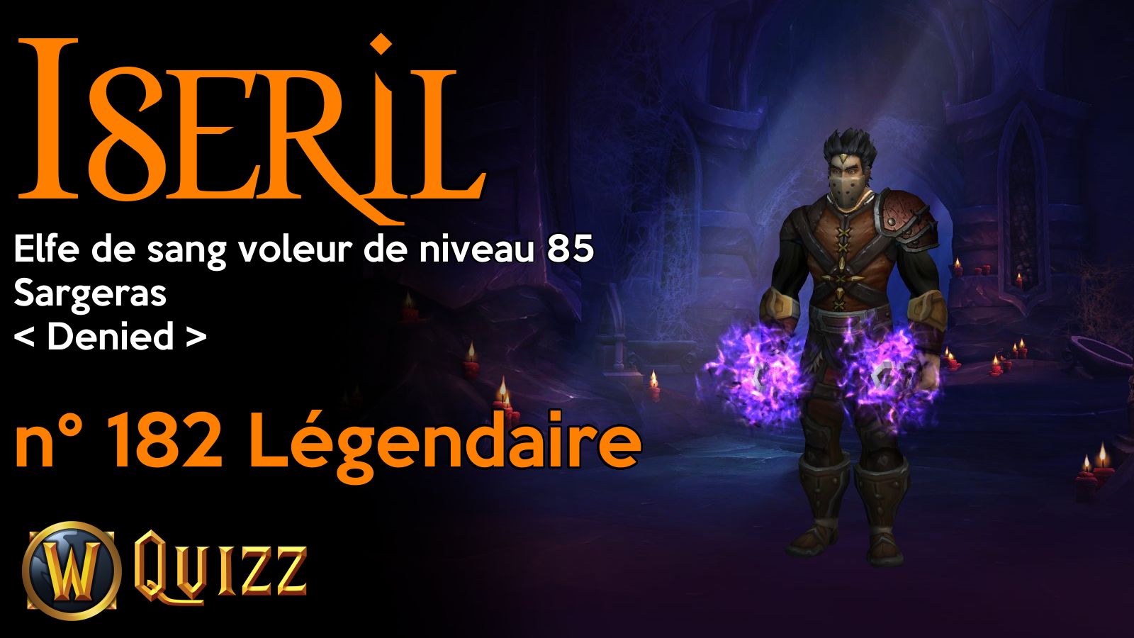 Iseril, Elfe de sang voleur de niveau 85, Sargeras