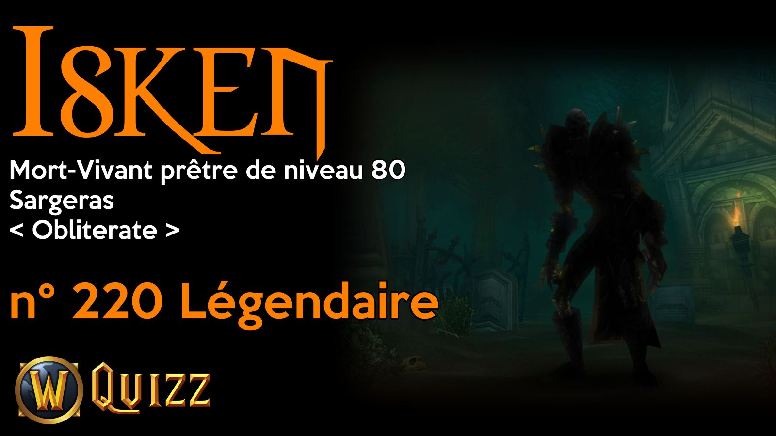 Isken, Mort-Vivant prêtre de niveau 80, Sargeras