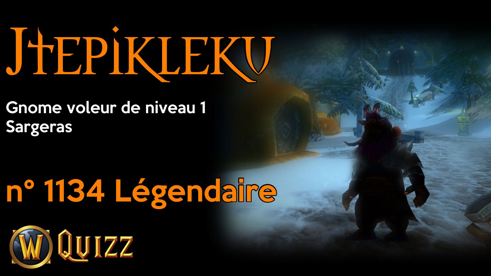 Jtepikleku, Gnome voleur de niveau 1, Sargeras