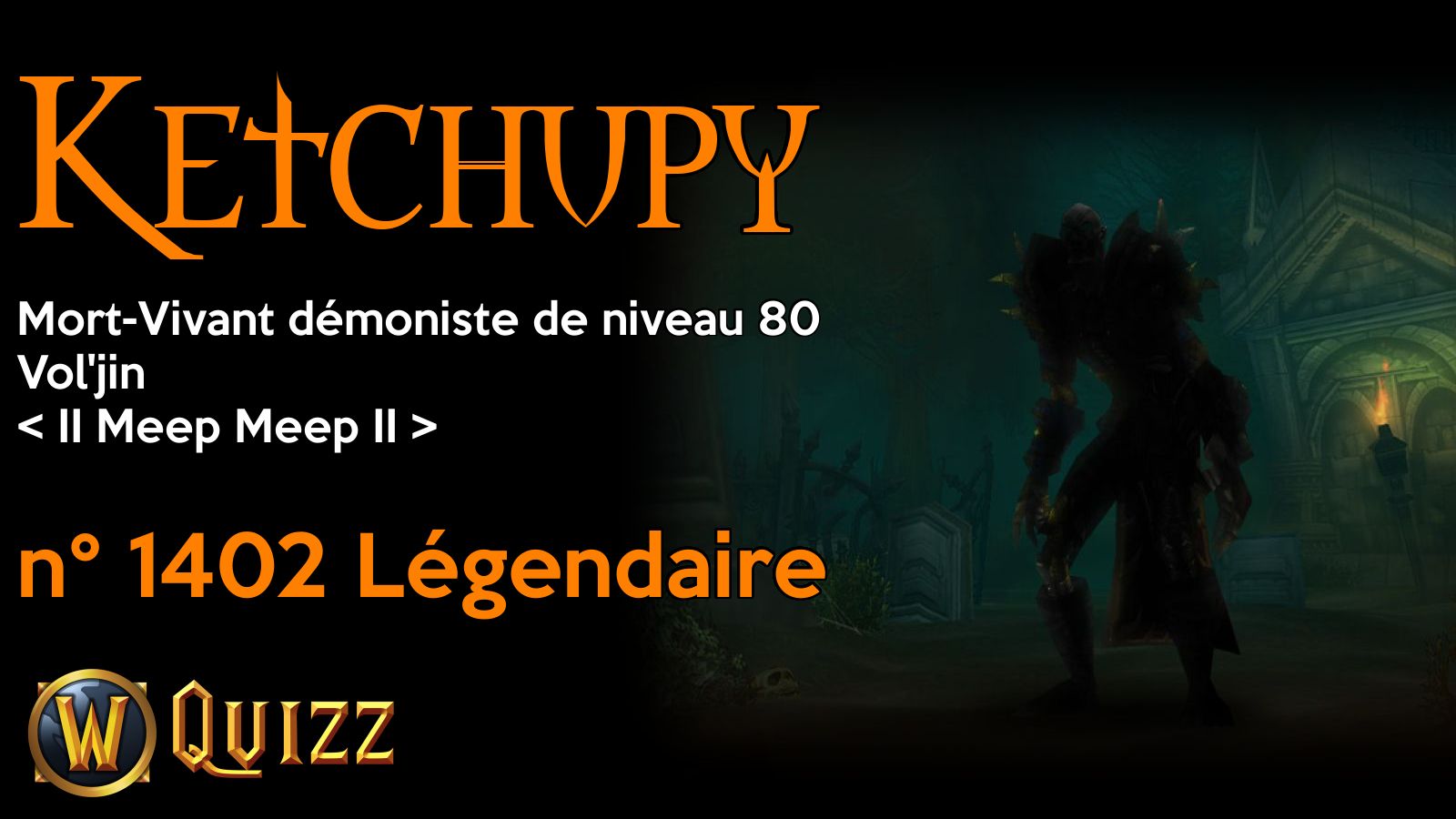 Ketchupy, Mort-Vivant démoniste de niveau 80, Vol'jin