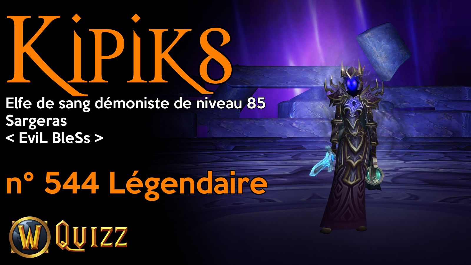 Kipiks, Elfe de sang démoniste de niveau 85, Sargeras