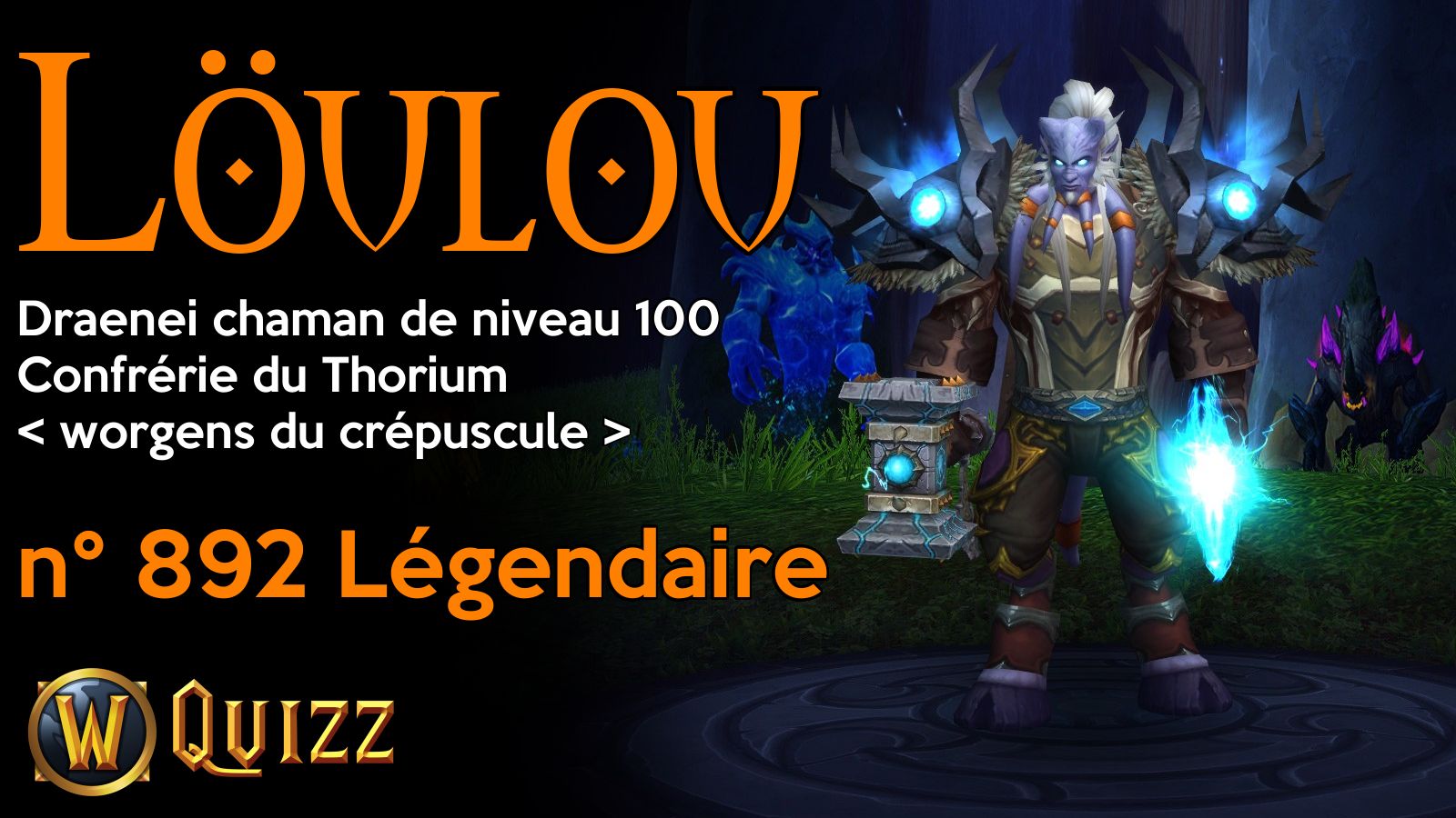 Löulou, Draenei chaman de niveau 100, Confrérie du Thorium