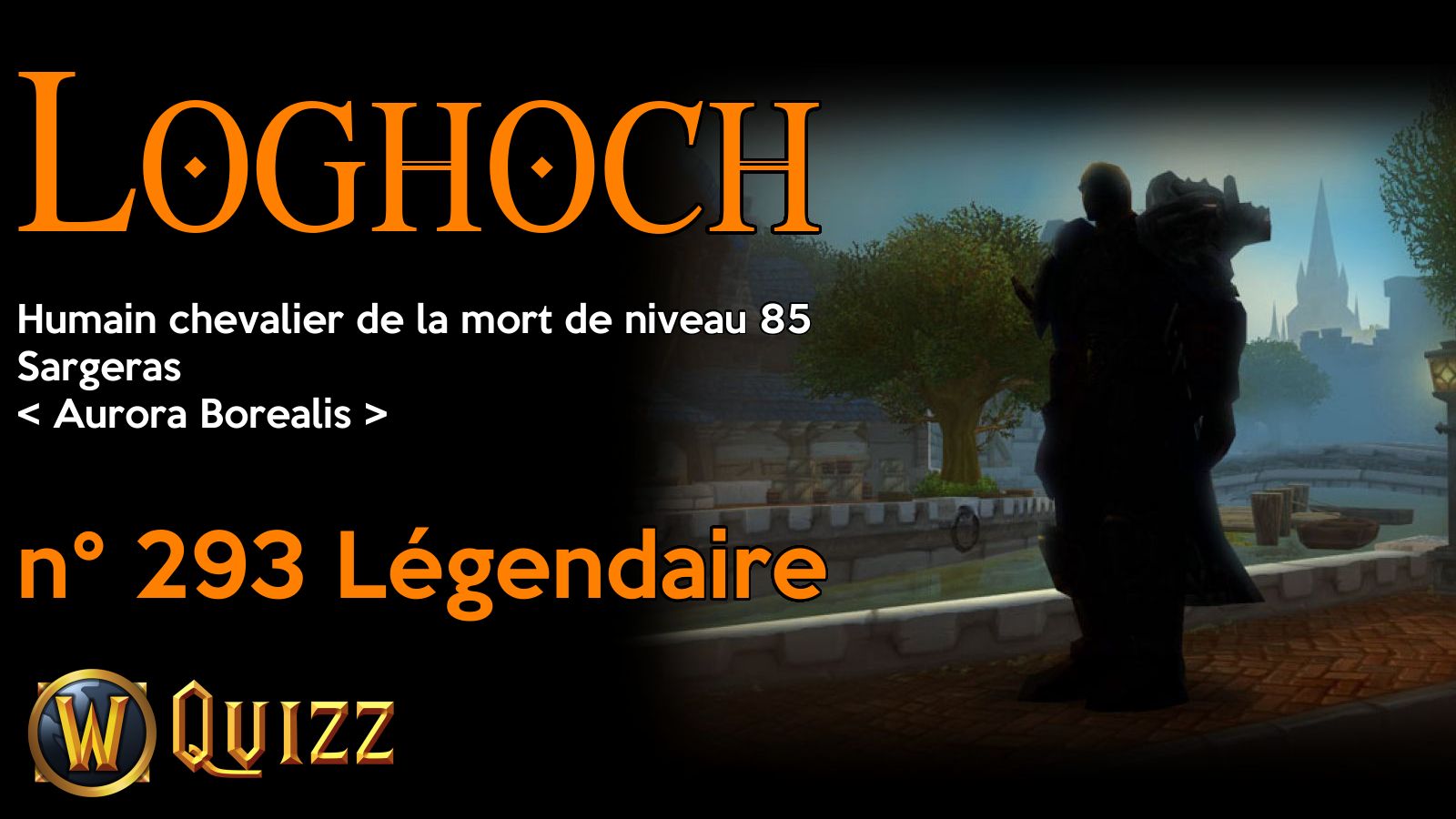 Loghoch, Humain chevalier de la mort de niveau 85, Sargeras