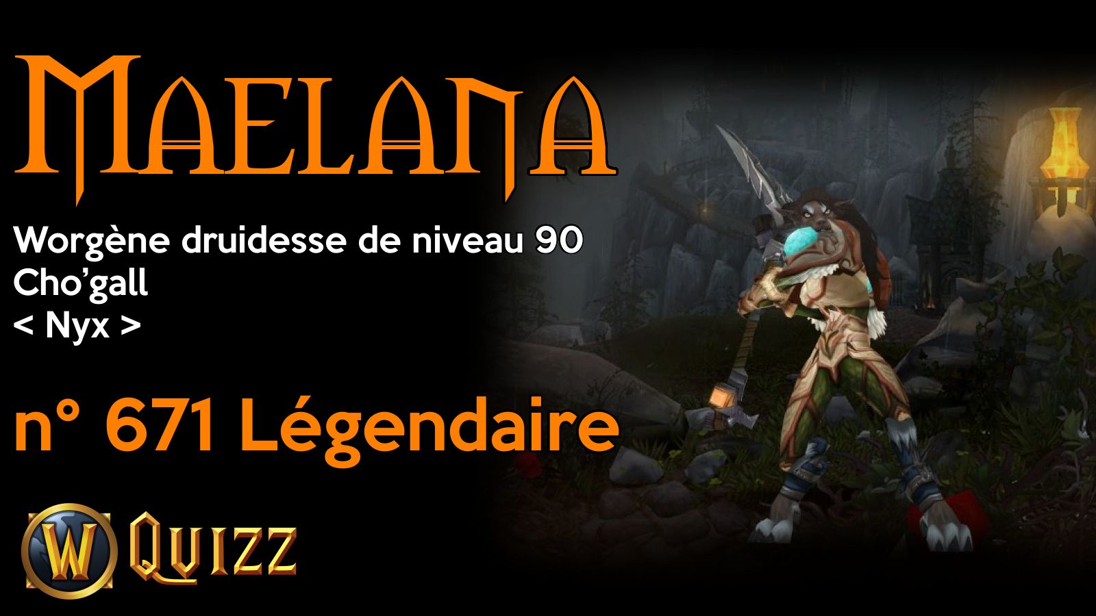 Maelana, Worgène druidesse de niveau 90, Cho’gall