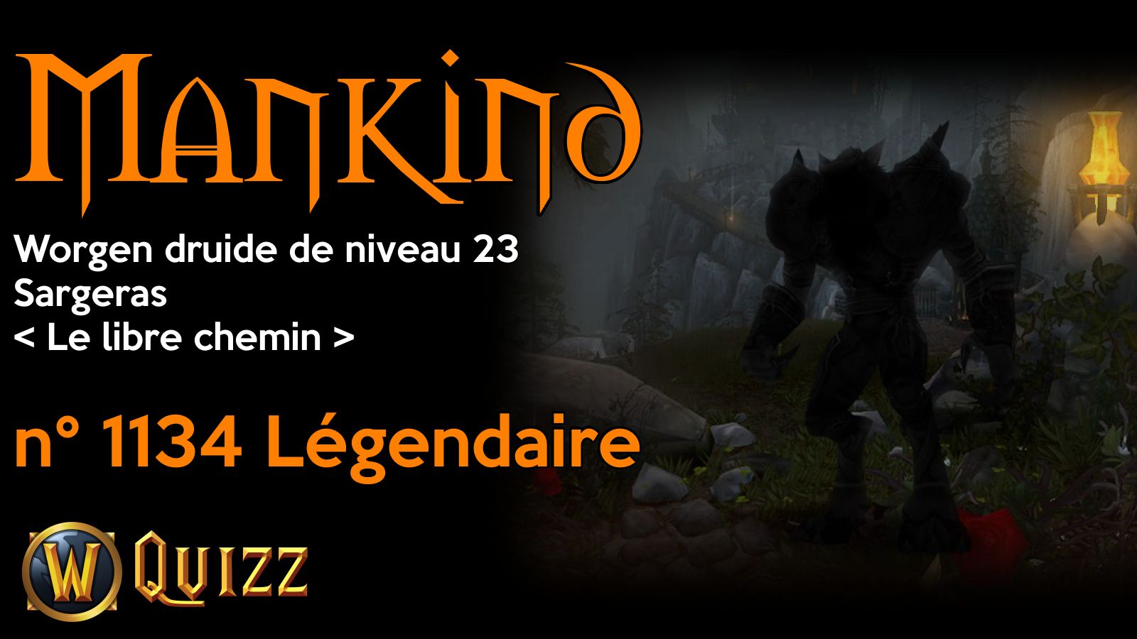 Mankind, Worgen druide de niveau 23, Sargeras