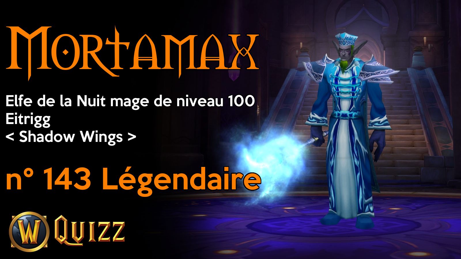 Mortamax, Elfe de la Nuit mage de niveau 100, Eitrigg