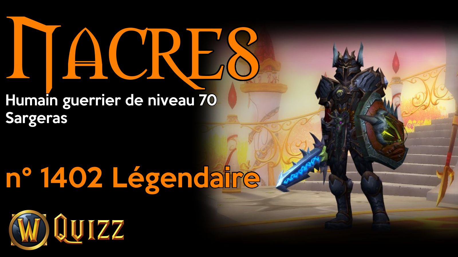 Nacres, Humain guerrier de niveau 70, Sargeras