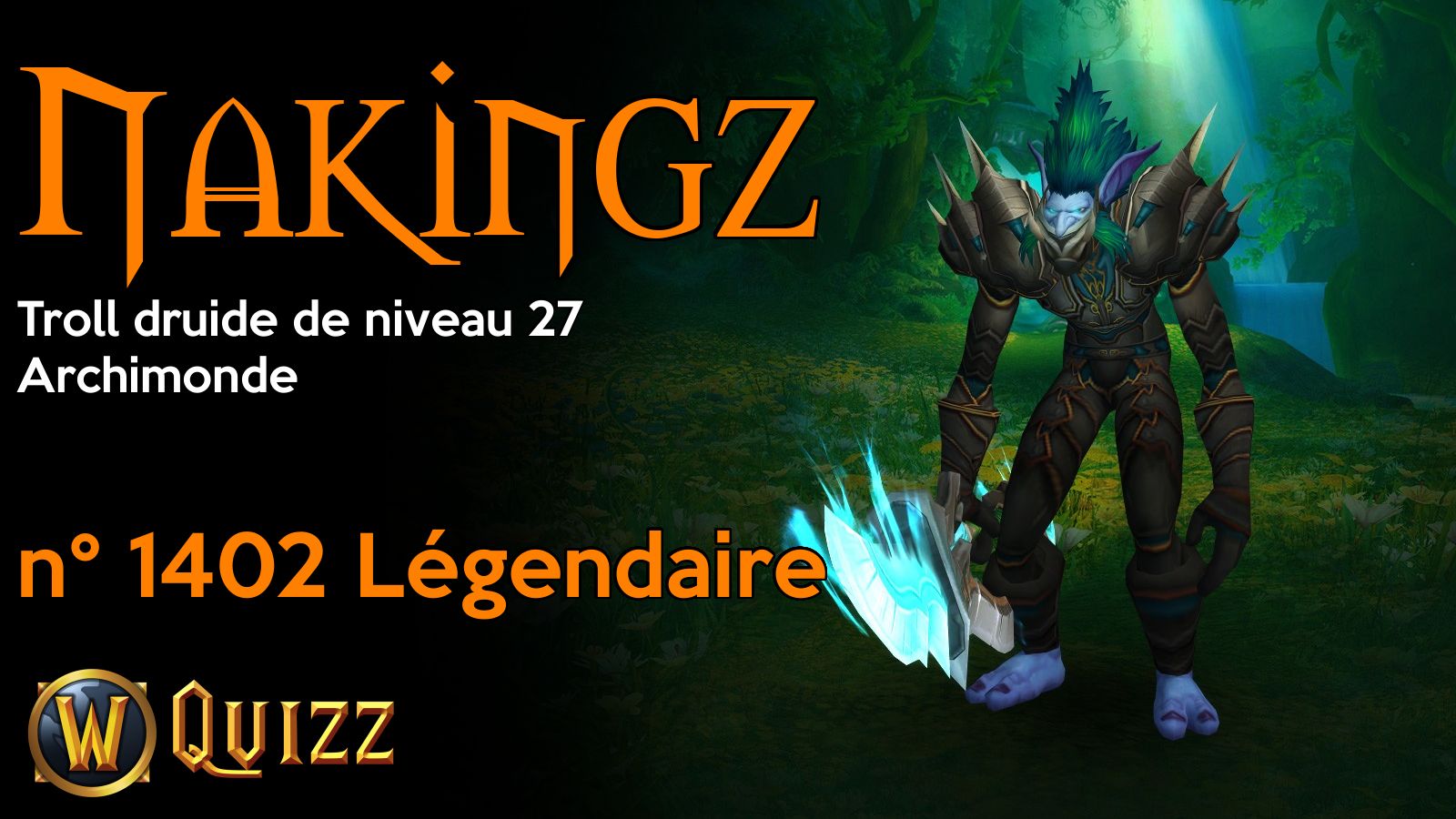 Nakingz, Troll druide de niveau 27, Archimonde