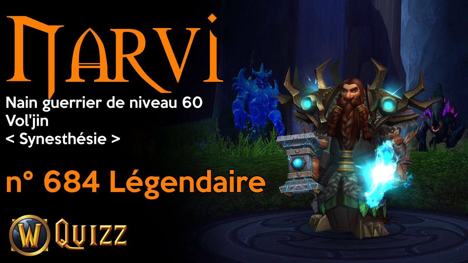 Narvi, Nain guerrier de niveau 60, Vol'jin