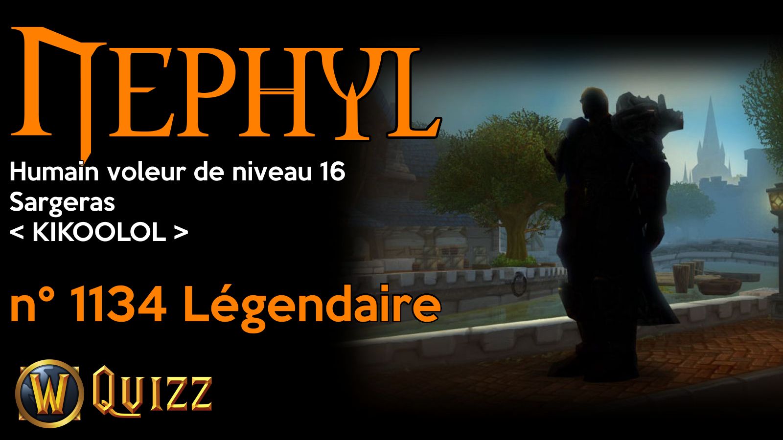 Nephyl, Humain voleur de niveau 16, Sargeras
