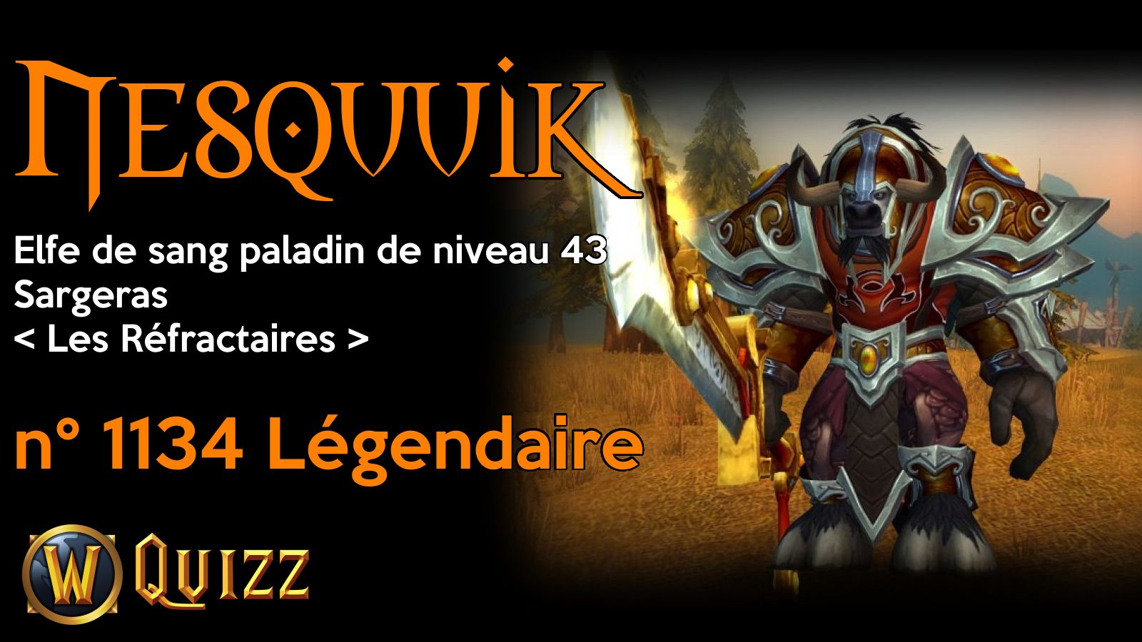 Nesquuik, Elfe de sang paladin de niveau 43, Sargeras