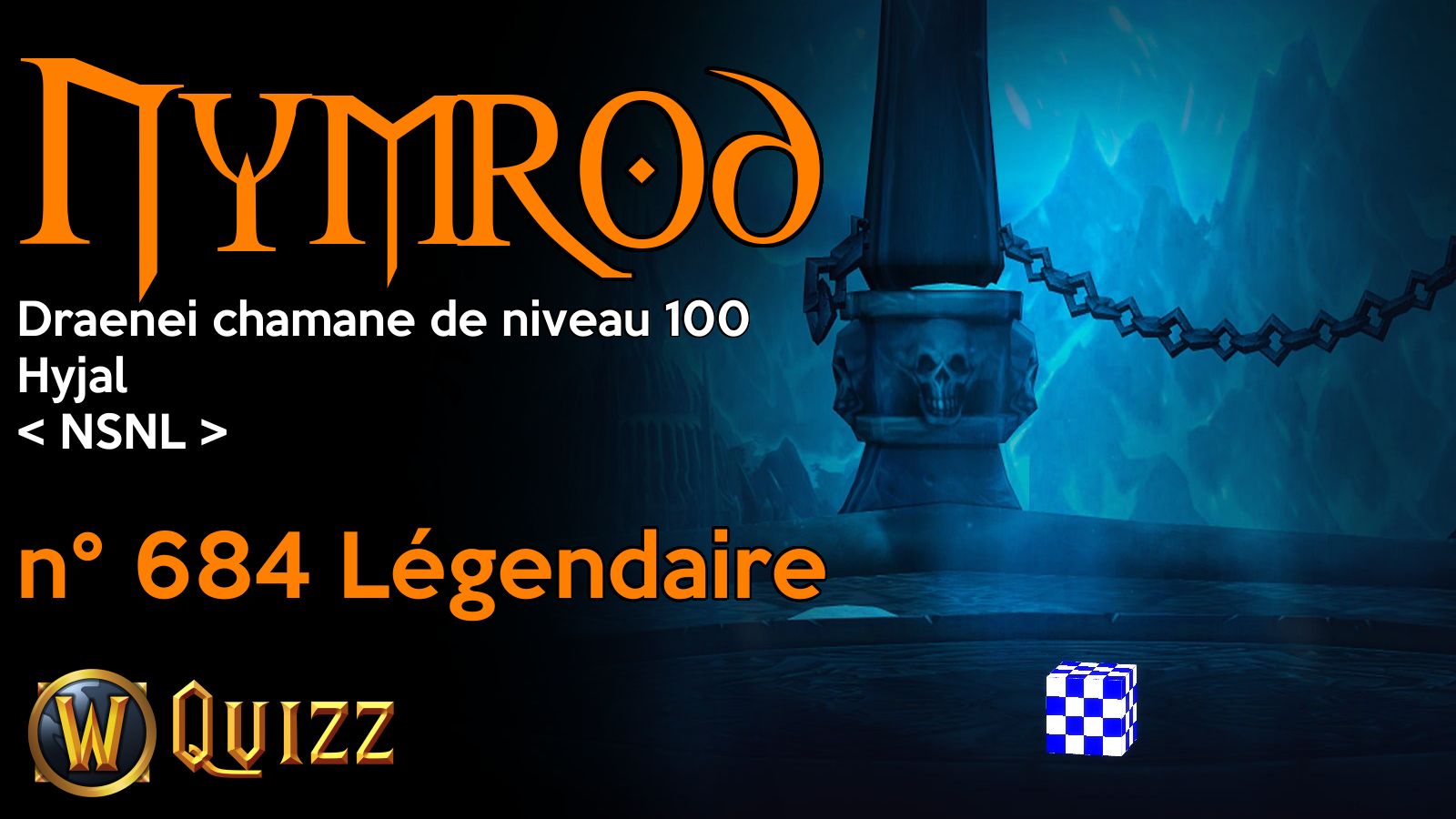 Nymrod, Draenei chamane de niveau 100, Hyjal