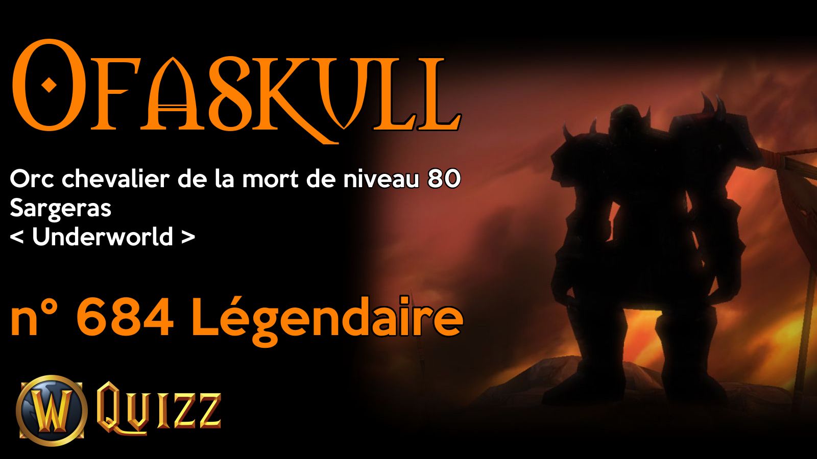 Ofaskull, Orc chevalier de la mort de niveau 80, Sargeras