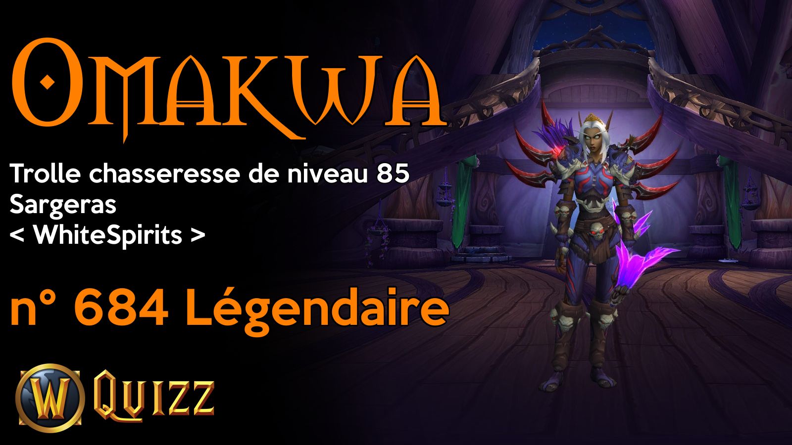 Omakwa, Trolle chasseresse de niveau 85, Sargeras