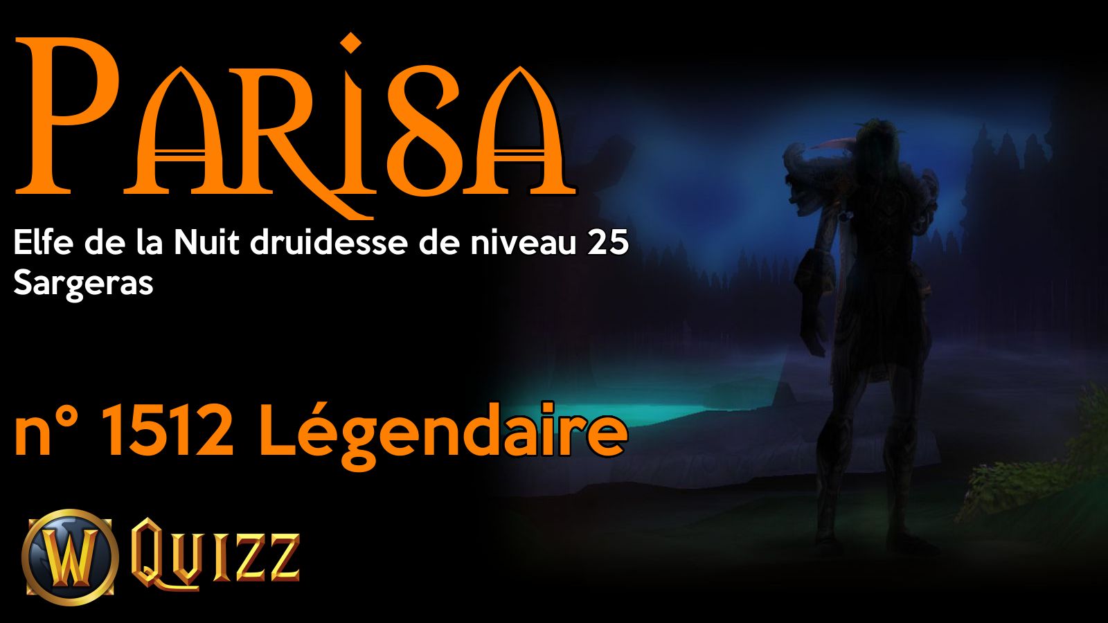 Parisa, Elfe de la Nuit druidesse de niveau 25, Sargeras