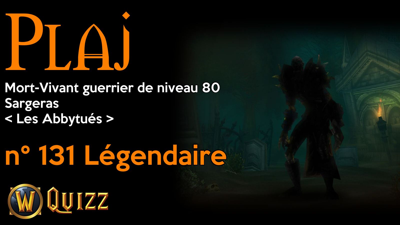 Plaj, Mort-Vivant guerrier de niveau 80, Sargeras