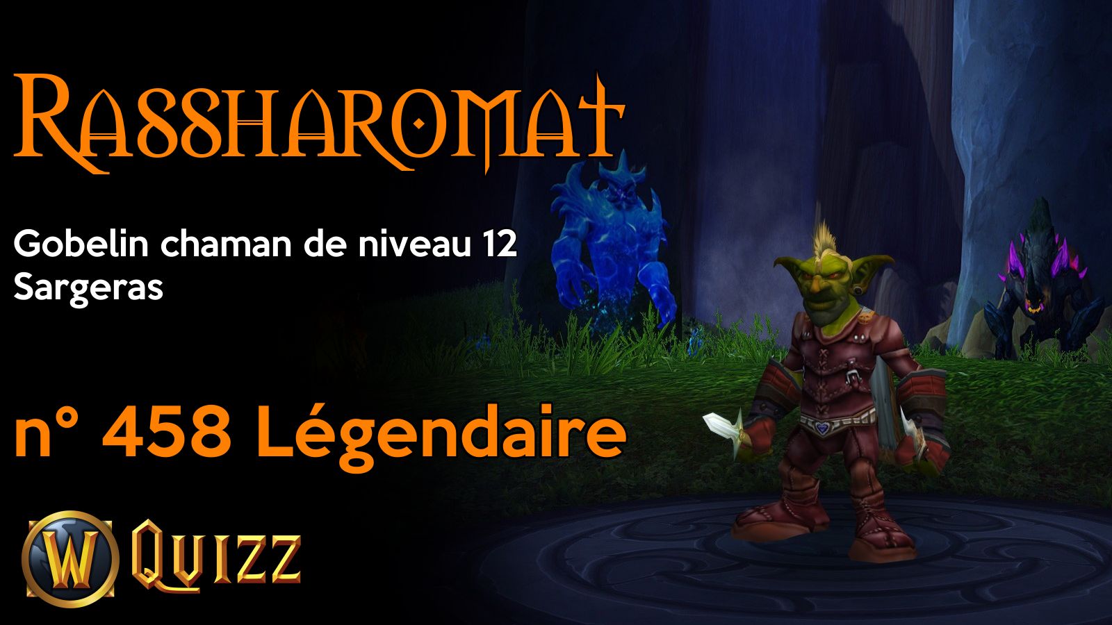 Rassharomat, Gobelin chaman de niveau 12, Sargeras