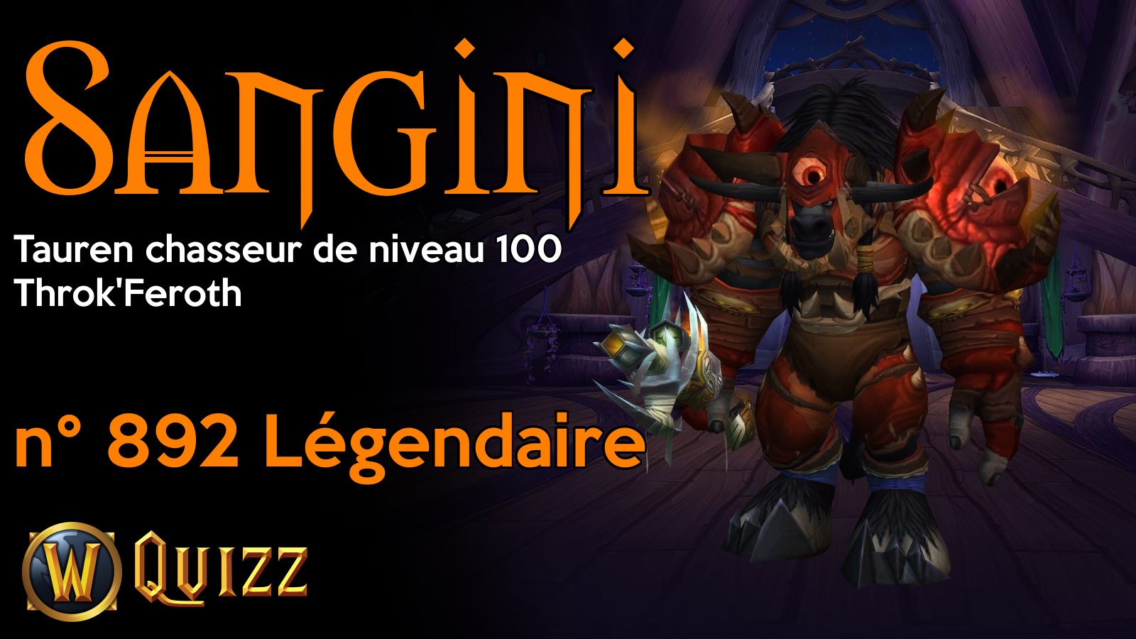 Sangini, Tauren chasseur de niveau 100, Throk'Feroth