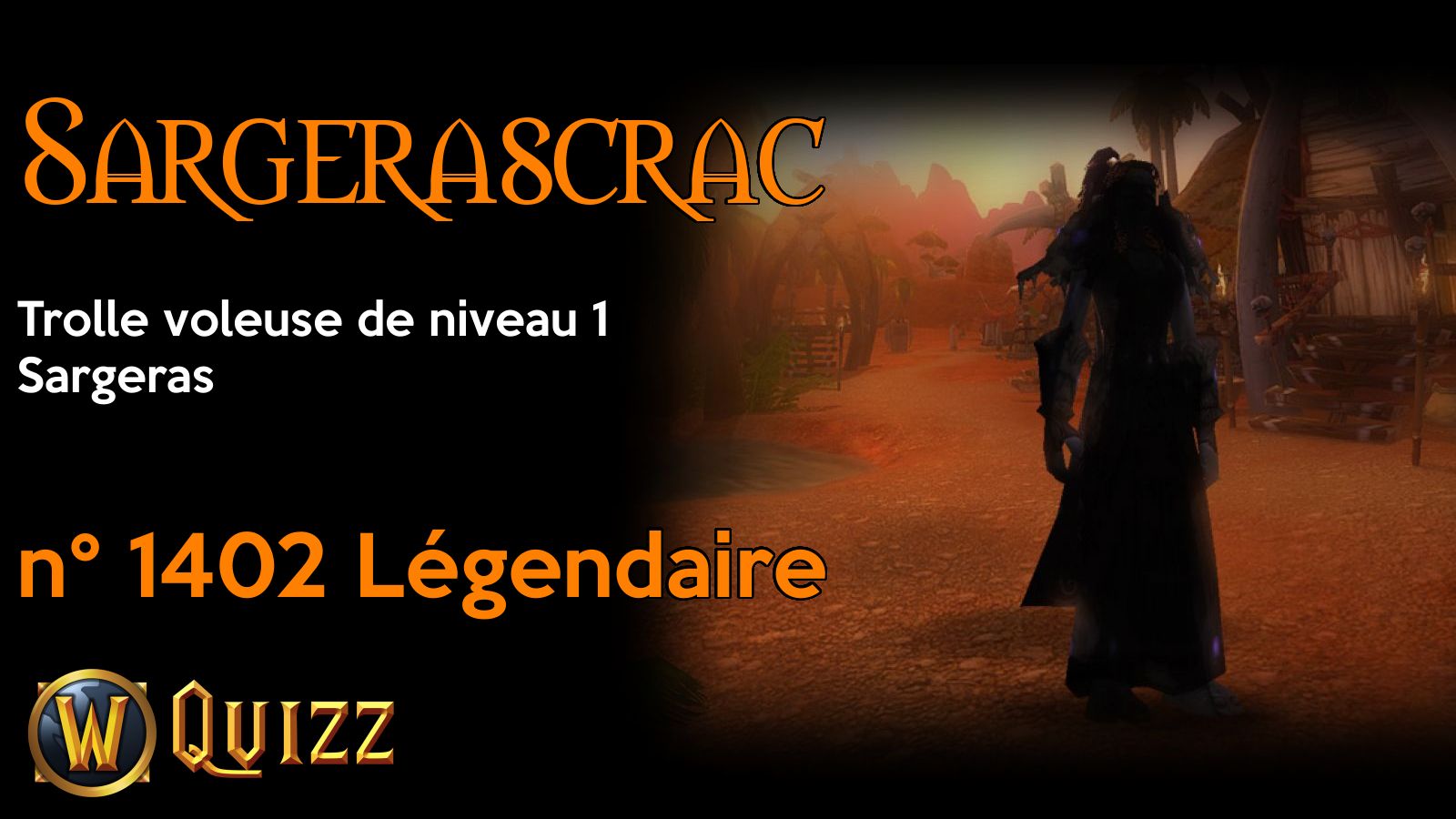 Sargerascrac, Trolle voleuse de niveau 1, Sargeras