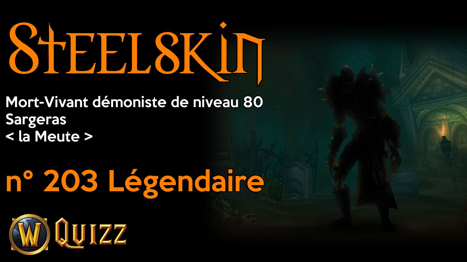 Steelskin, Mort-Vivant démoniste de niveau 80, Sargeras