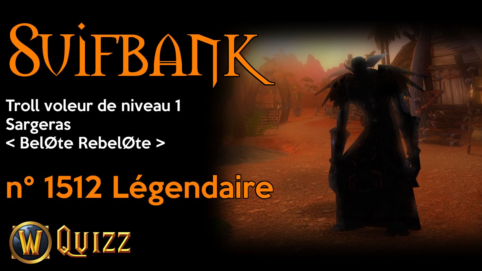 Suifbank, Troll voleur de niveau 1, Sargeras