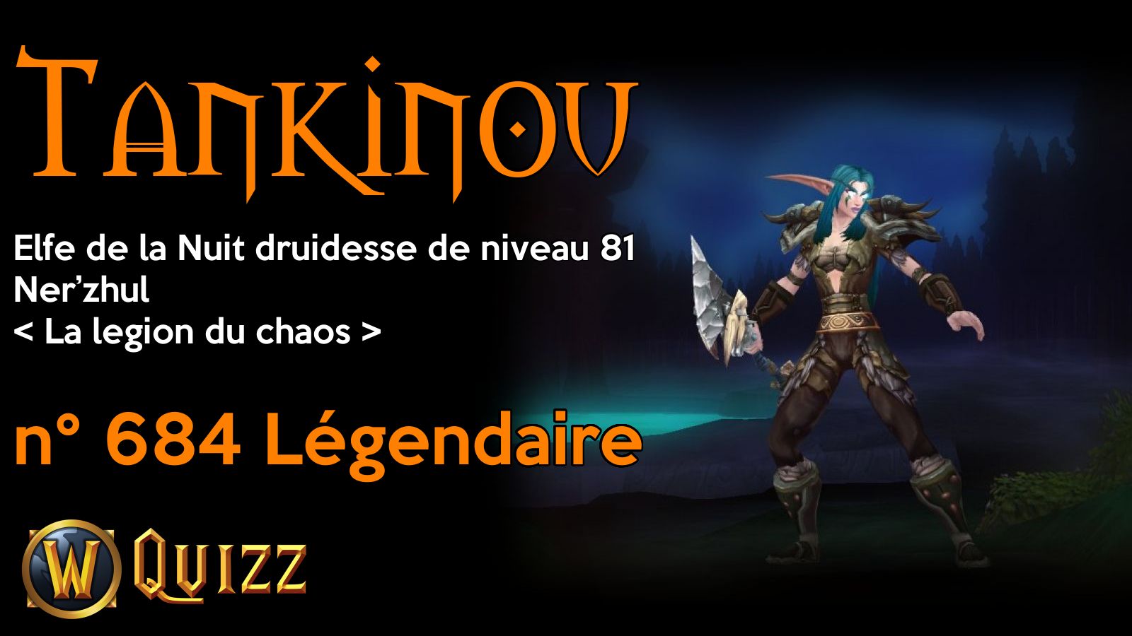 Tankinou, Elfe de la Nuit druidesse de niveau 81, Ner’zhul