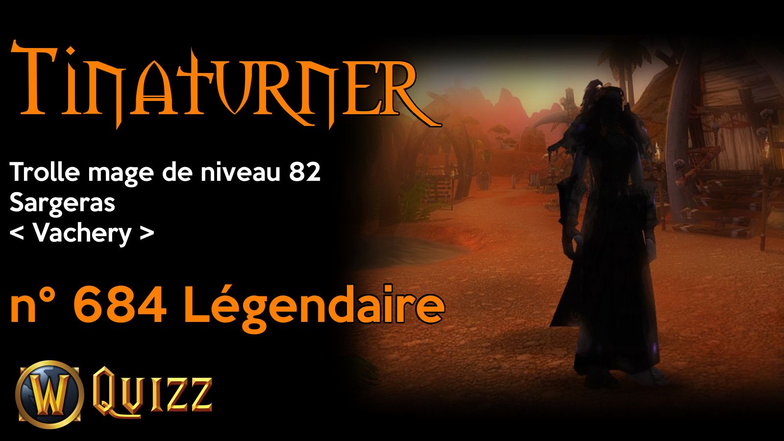 Tinaturner, Trolle mage de niveau 82, Sargeras