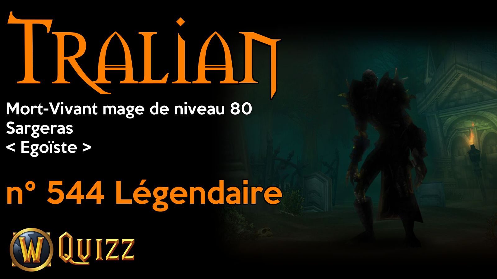 Tralian, Mort-Vivant mage de niveau 80, Sargeras