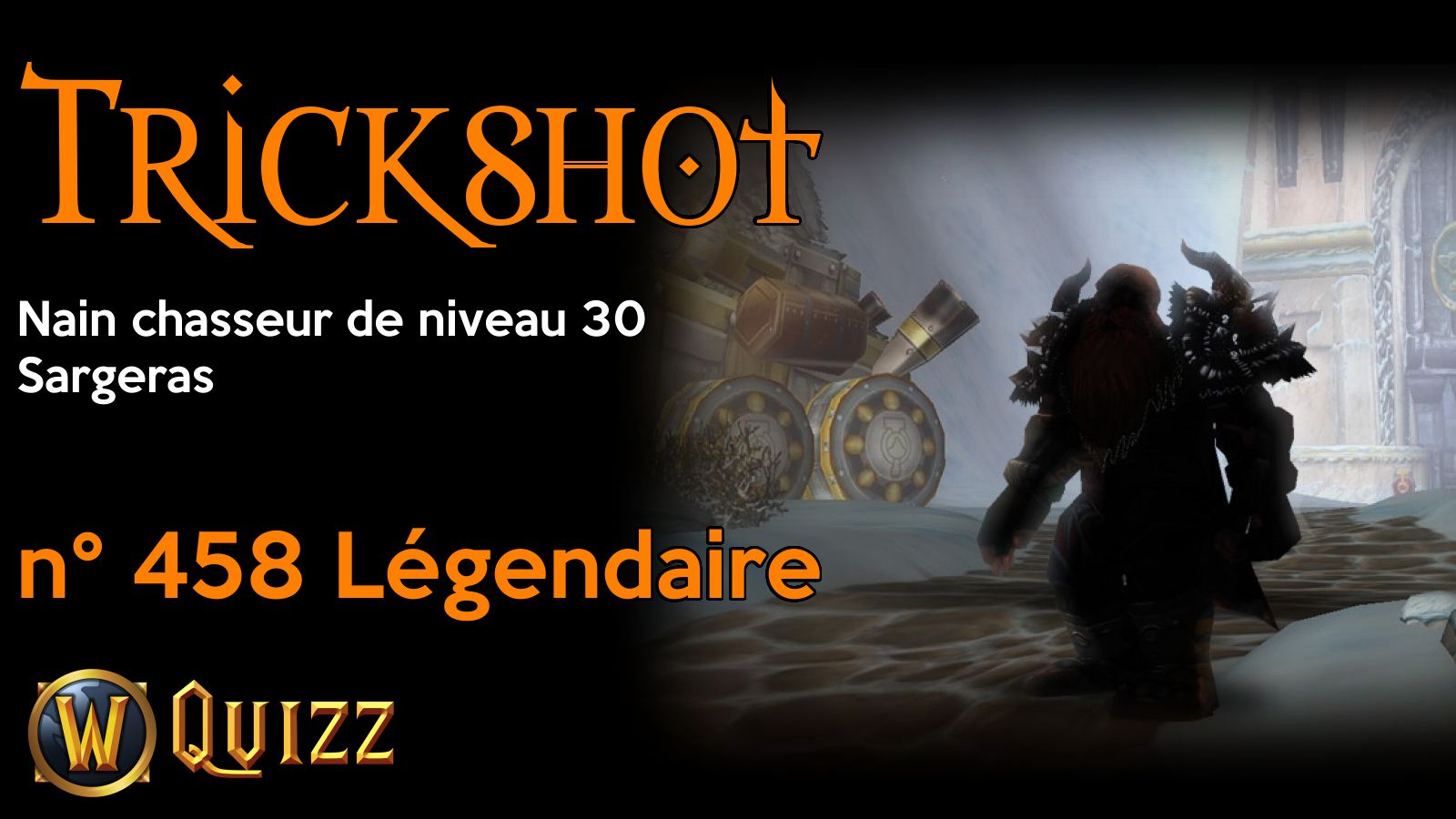 Trickshot, Nain chasseur de niveau 30, Sargeras