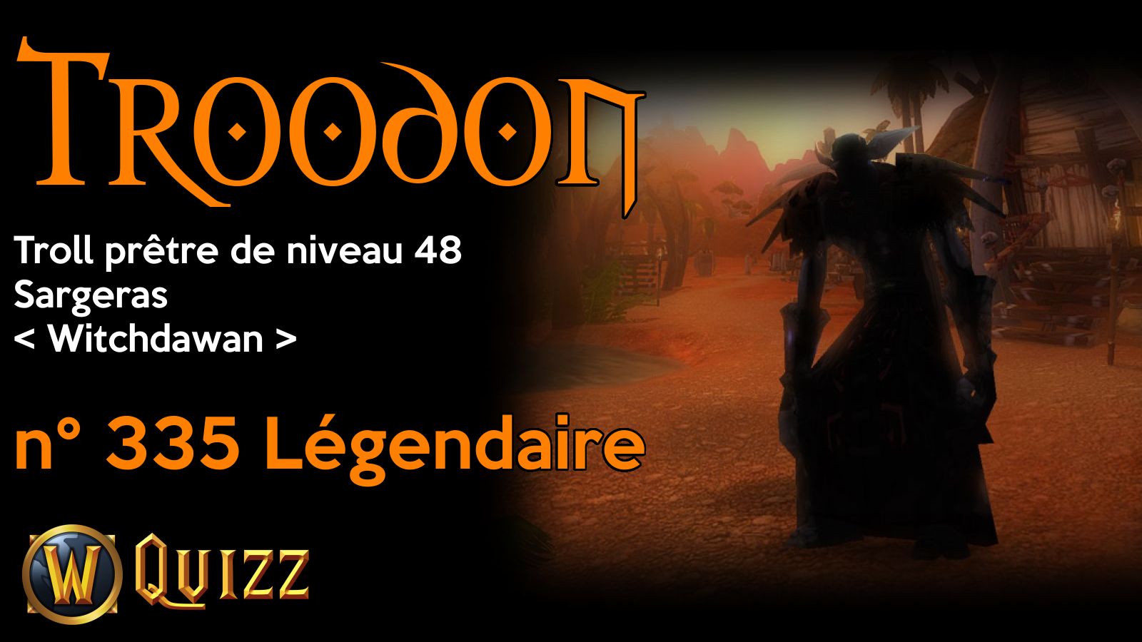 Troodon, Troll prêtre de niveau 48, Sargeras