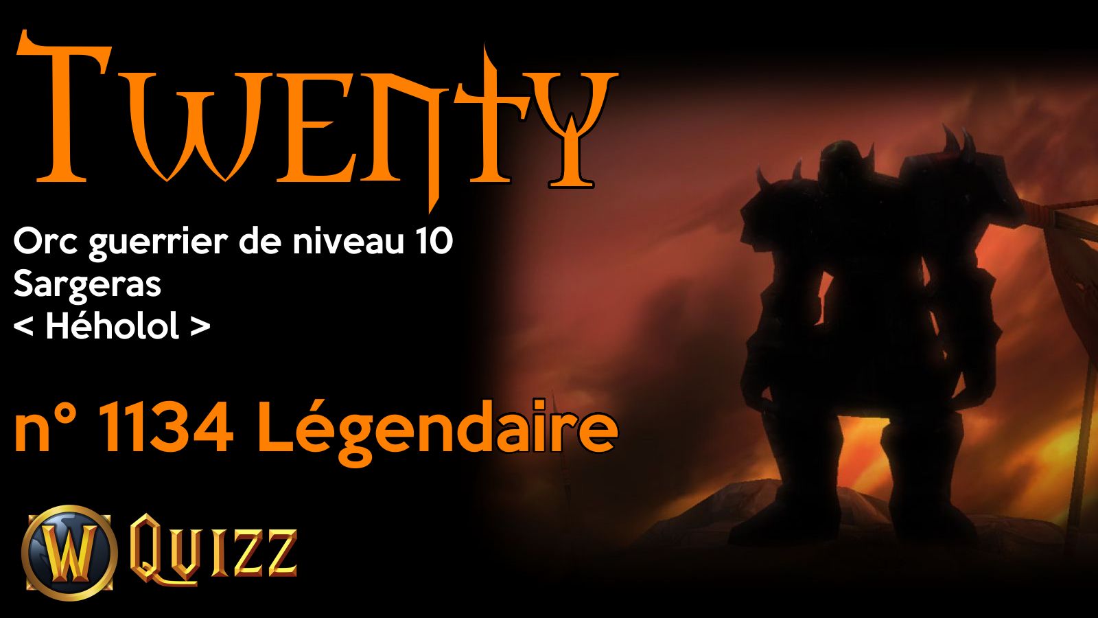 Twenty, Orc guerrier de niveau 10, Sargeras