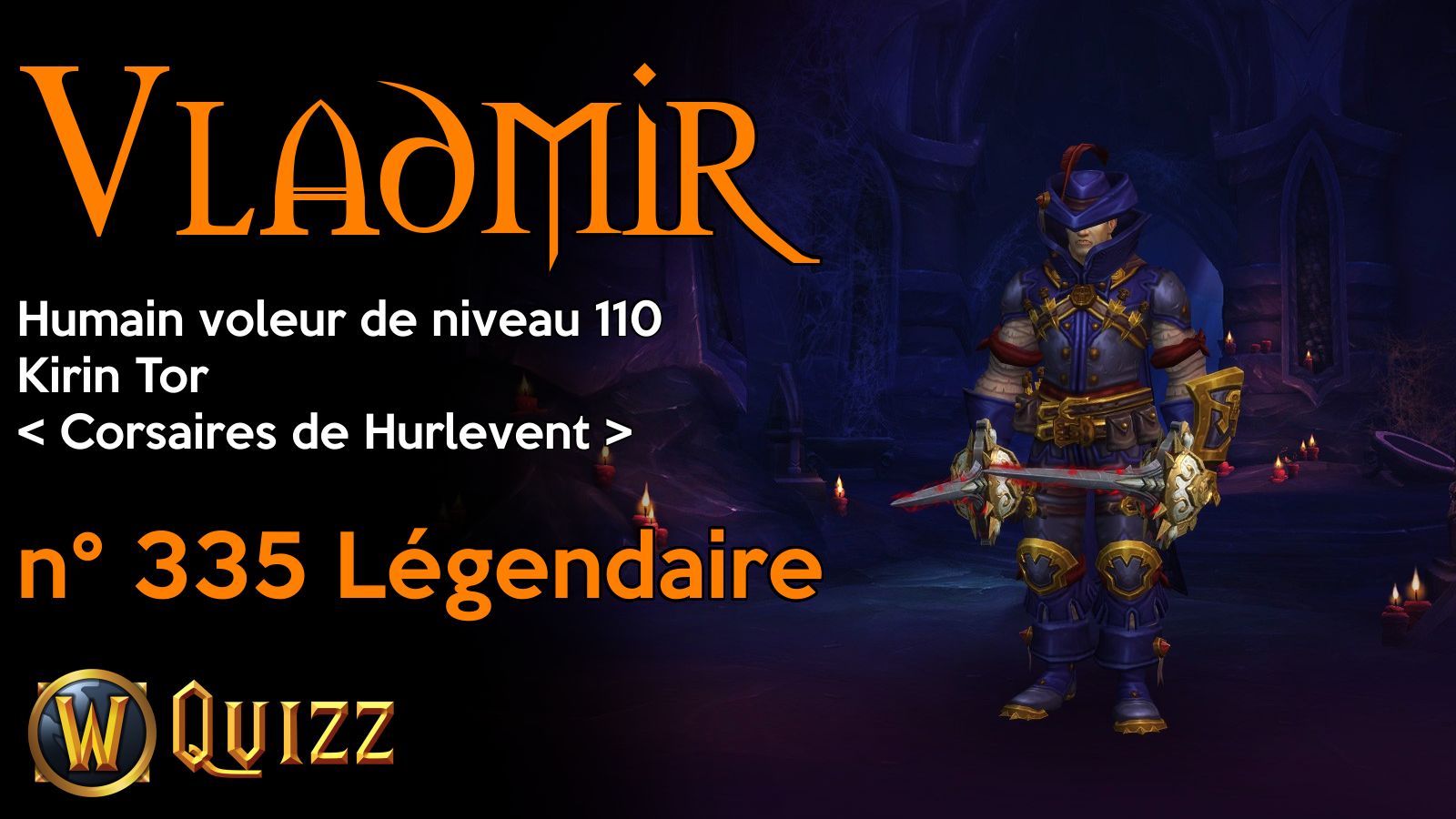 Vladmir, Humain voleur de niveau 110, Kirin Tor