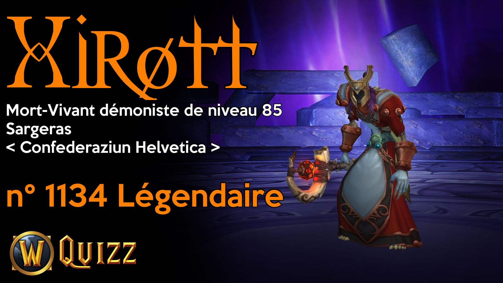 Xirøtt, Mort-Vivant démoniste de niveau 85, Sargeras