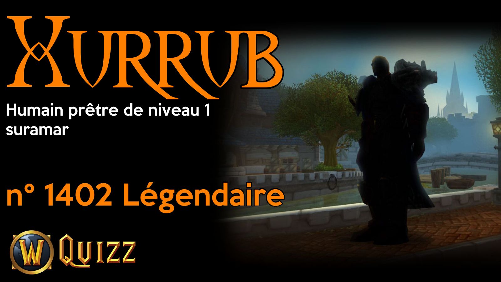 Xurrub, Humain prêtre de niveau 1, suramar