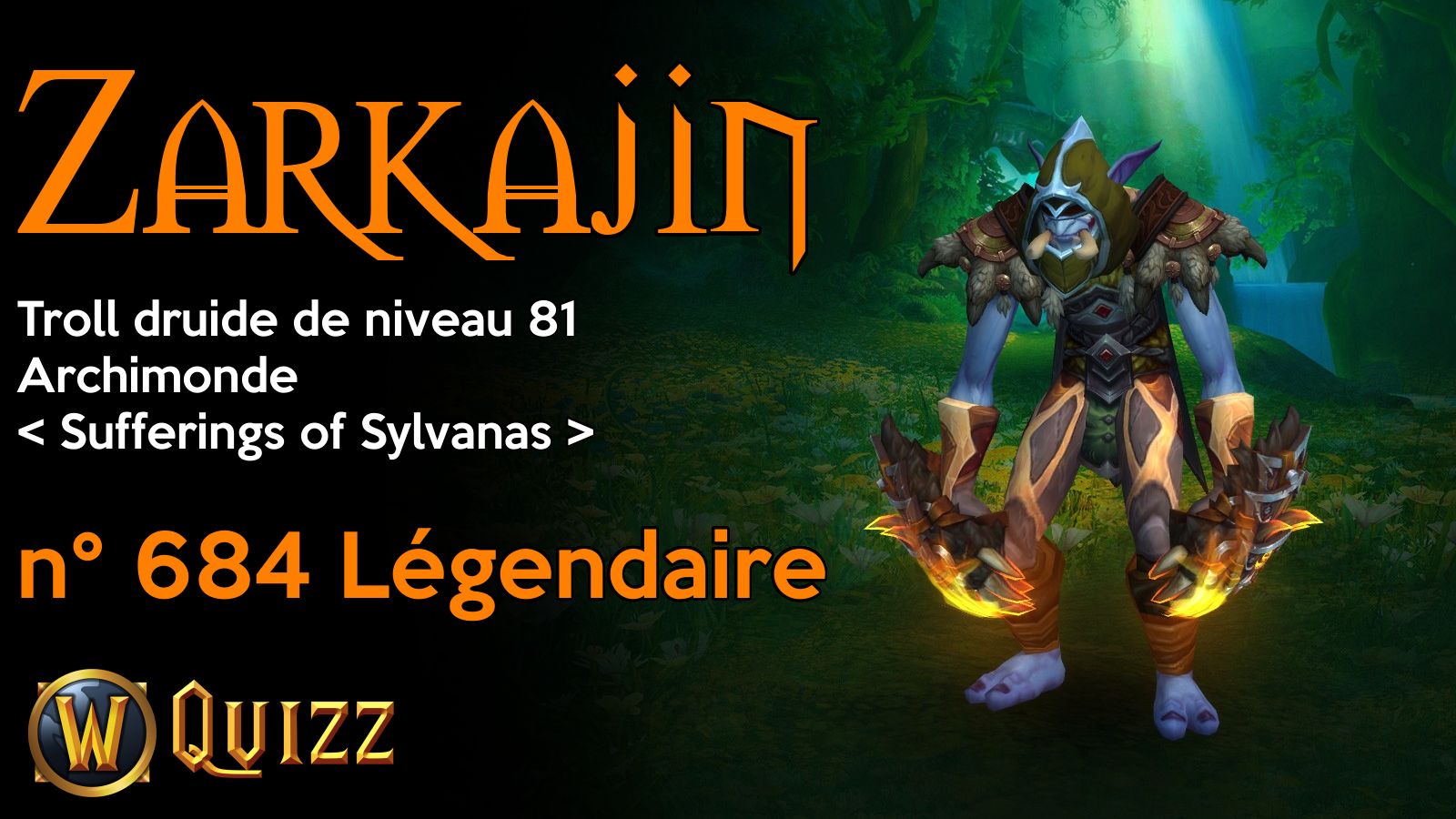 Zarkajin, Troll druide de niveau 81, Archimonde