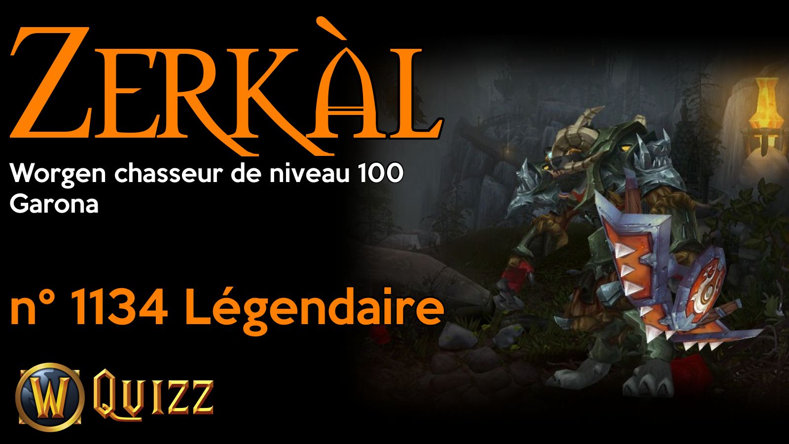 Zerkàl, Worgen chasseur de niveau 100, Garona