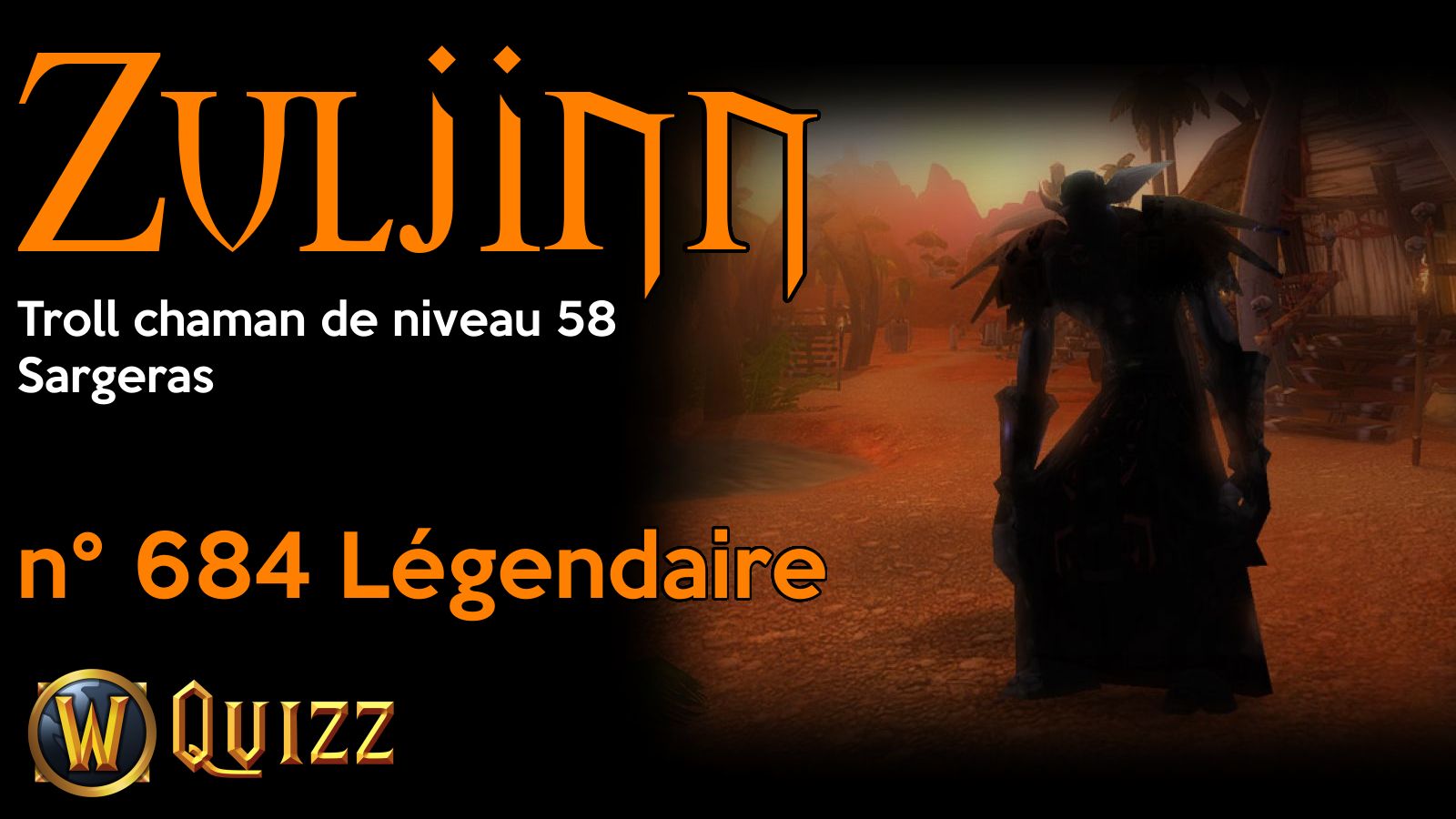 Zuljinn, Troll chaman de niveau 58, Sargeras