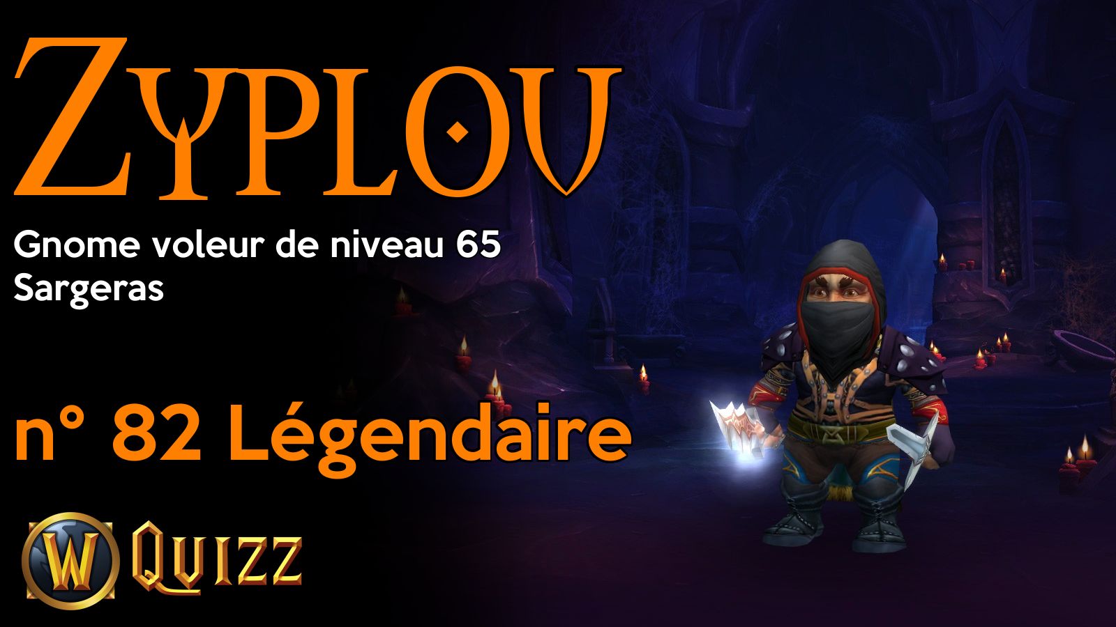 Zyplou, Gnome voleur de niveau 65, Sargeras